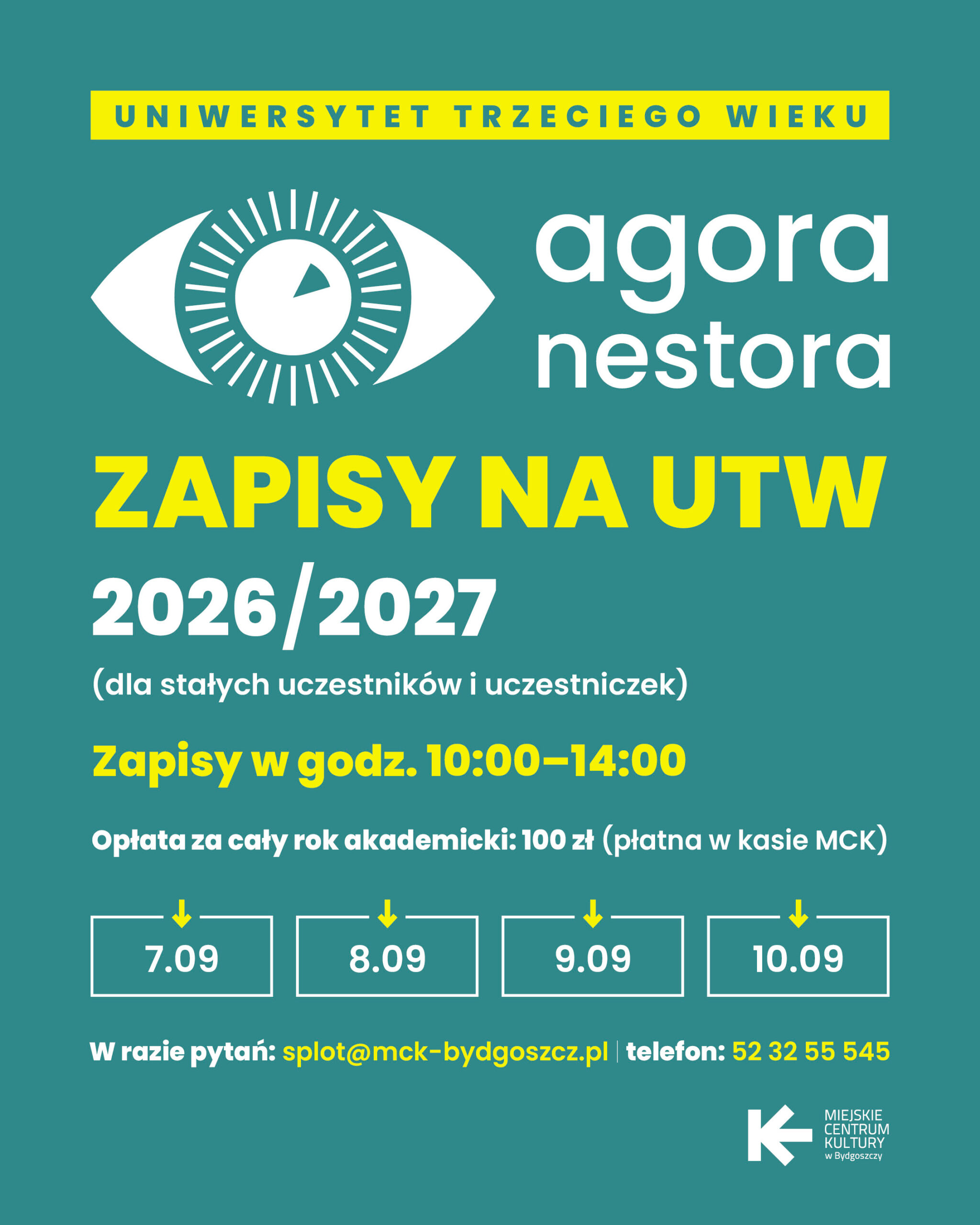 Grafika z napisami: ZAPISY NA UTW 2026/2027 (DLA STAŁYCH UCZESTNIKÓW I UCZESTNICZEK) Zapisy w godz. 10:00–14:00 Opłata za cały rok akademicki: 100 zł (płatna w kasie MCK). 7.09 8.09 9.09 10.09 W razie pytań: splot@mck-bydgoszcz.pl, telefon: 52 32 55 545
