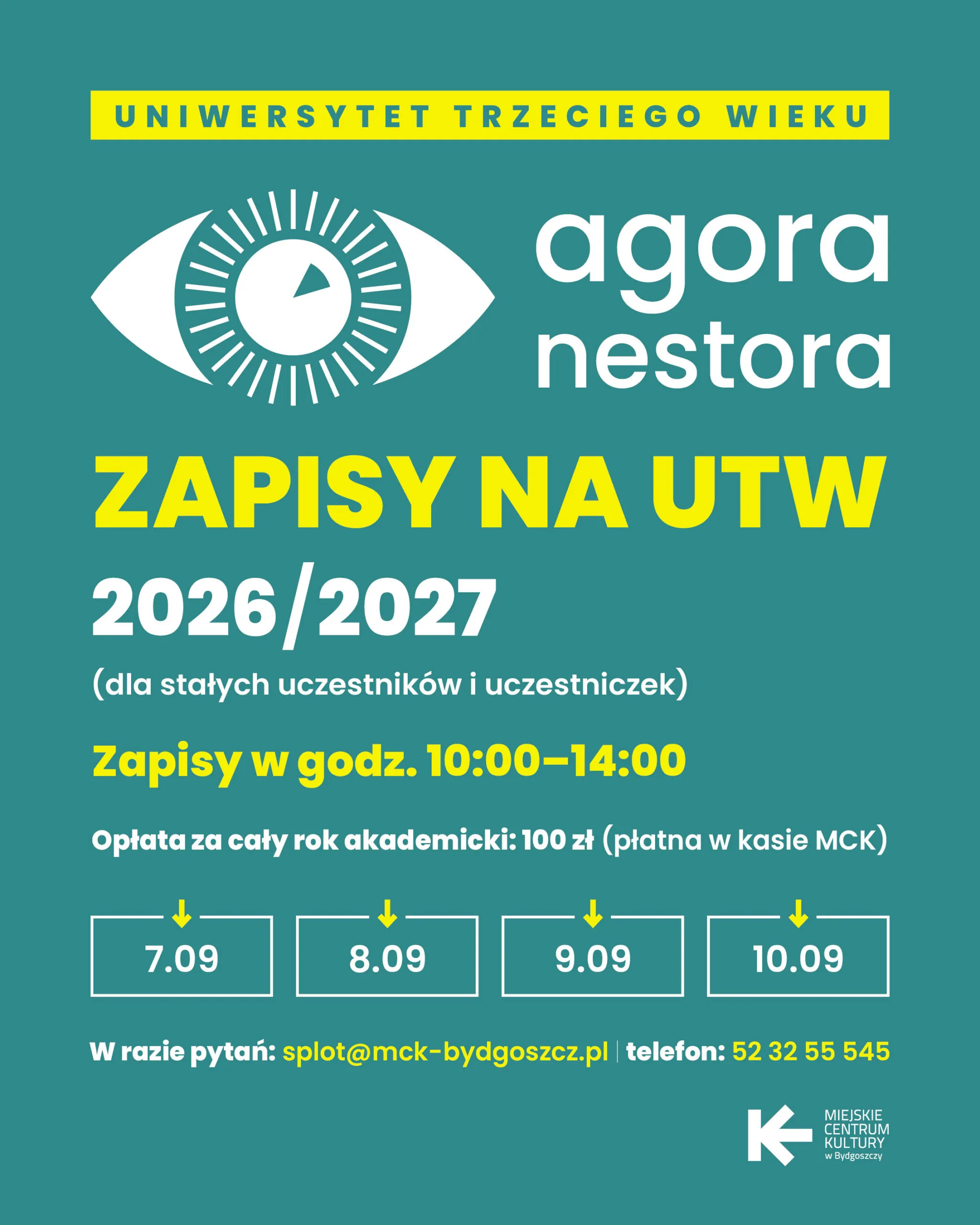Grafika z napisami: ZAPISY NA UTW 2026/2027 (DLA STAŁYCH UCZESTNIKÓW I UCZESTNICZEK) Zapisy w godz. 10:00–14:00 Opłata za cały rok akademicki: 100 zł (płatna w kasie MCK). 7.09 8.09 9.09 10.09 W razie pytań: splot@mck-bydgoszcz.pl, telefon: 52 32 55 545